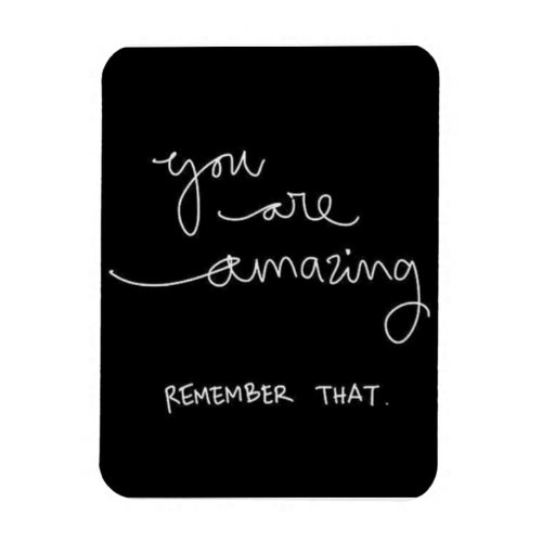 YOU ARE AMAZING REMEMBER THAT MOTIVATIONAL ENCOURA MAGNET