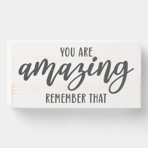 Custom Wood Signs 15 You Are Amazing Remember That Motivational Quote Wooden Box Sign