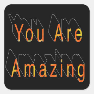 You are amazing! square sticker