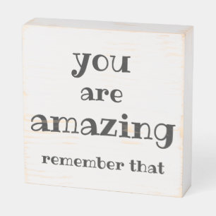 You are Amazing - Sweet, Inspirational Quote Wooden Box Sign