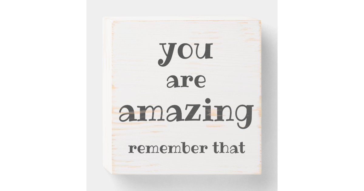 You Are Amazing Sweet Inspirational Quote Wooden Box Sign Zazzle Com