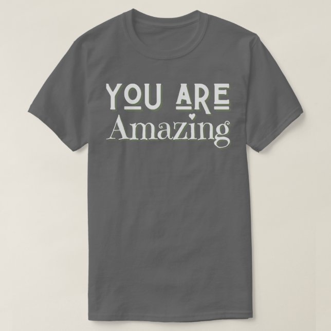 You Are Amazing Valentines Candy Positive Mom Dad  T-Shirt (Design Front)