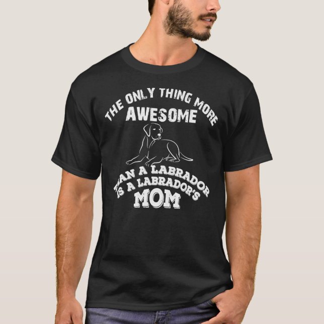You Are An Awesome Labrador Mom T-Shirt (Front)