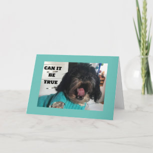 YOU ARE ANOTHER YEAR "OLDER" CAN IT BE TRUE? CARD