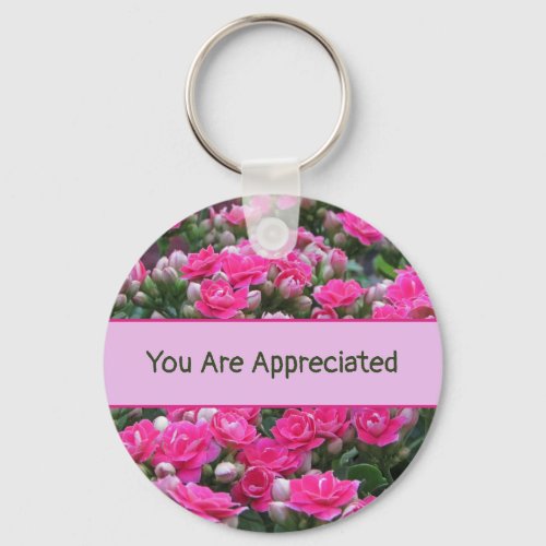 You are Appreciated Garden Bloom Pink Flowers Keychain