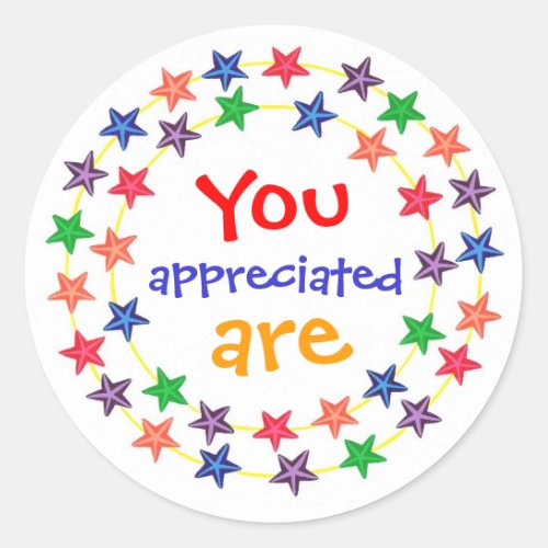You are appreciated stickers with colorful stars classic round sticker