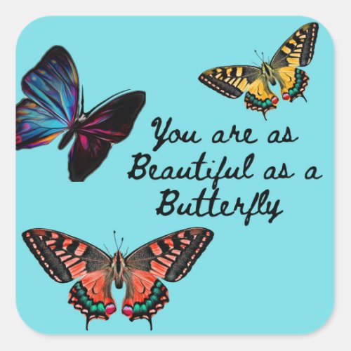 You are as beautiful as a butterfly blue Sticker