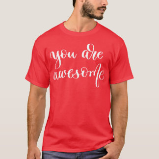 You Are Awesome 1 T-Shirt