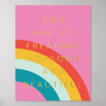 You Are Awesome Foil Prints<br><div class="desc">Cute,  colorful fun art print that says,  "you are so freaking awesome and beautiful" for your favorite friend.</div>