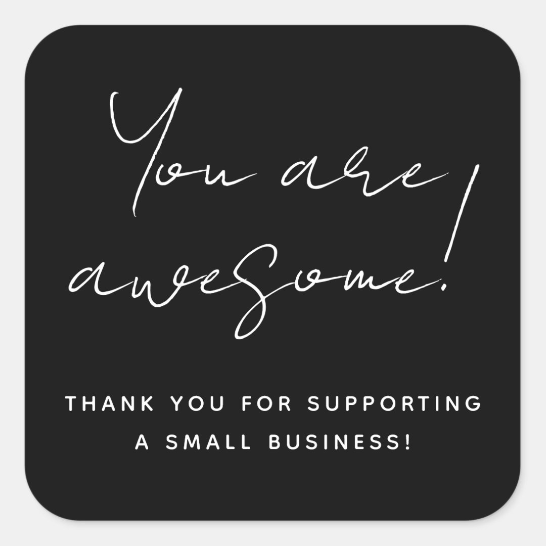 You Are Awesome Modern Script Black Reseller Thank Square Sticker | Zazzle