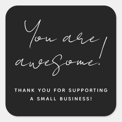 You Are Awesome Modern Script Black Reseller Thank Square Sticker