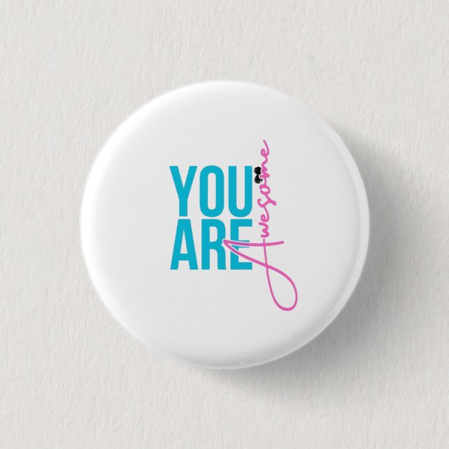 You Are Awesome – Motivational badge Button (Front)