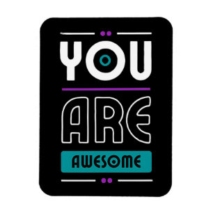 You are awesome motivational saying magnet