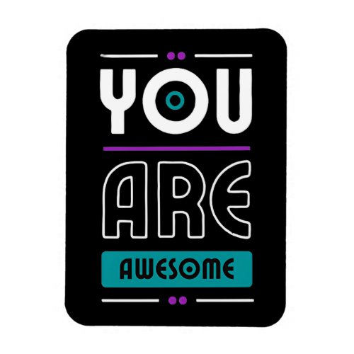 You are awesome motivational saying  magnet