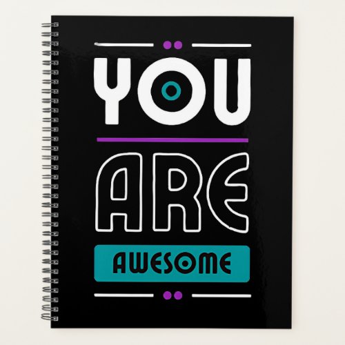 You are awesome motivational saying  planner