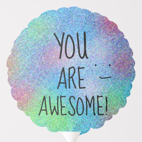 YOU ARE AWESOME Multi Color Happy Balloon