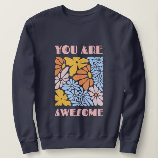 You Are Awesome – Positive Affirmation Motivationa Sweatshirt