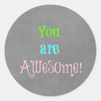 You Are Awesome Quote Affirmation Classic Round Sticker by QuoteLife at Zazzle