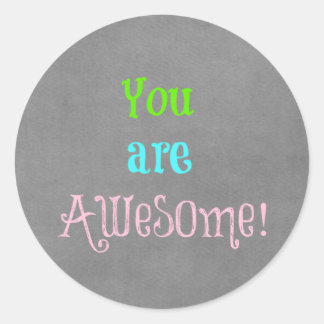 You are Awesome Quote Affirmation Classic Round Sticker
