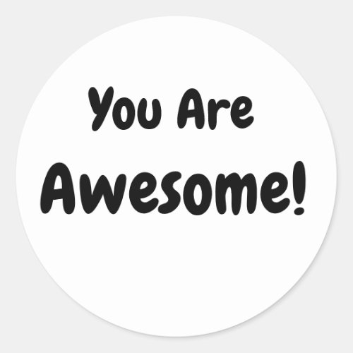 You Are Awesome Self_Affirming Bold Black Classic Round Sticker