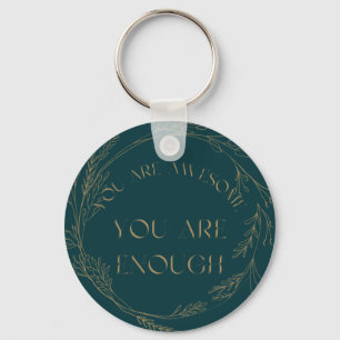 You Are Awesome You Are Enough Keychain