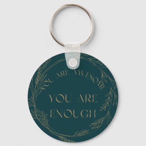 You Are Awesome You Are Enough Keychain