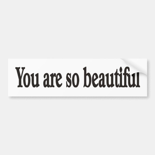 You are beautiful bumper sticker (Front)