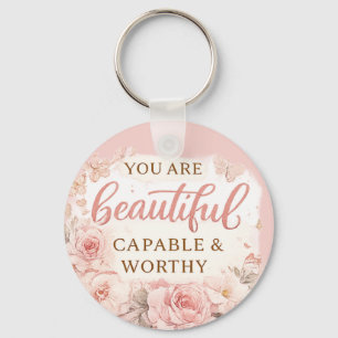 You Are Beautiful Capable and Worthy Inspirational Keychain