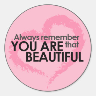 You Are Beautiful Classic Round Sticker