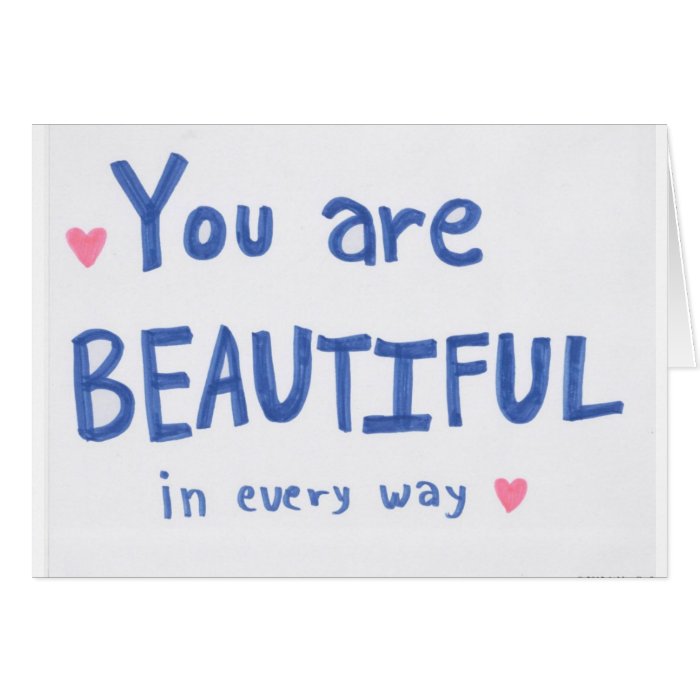 You Are Beautiful in Every Way Blank Greeting Card