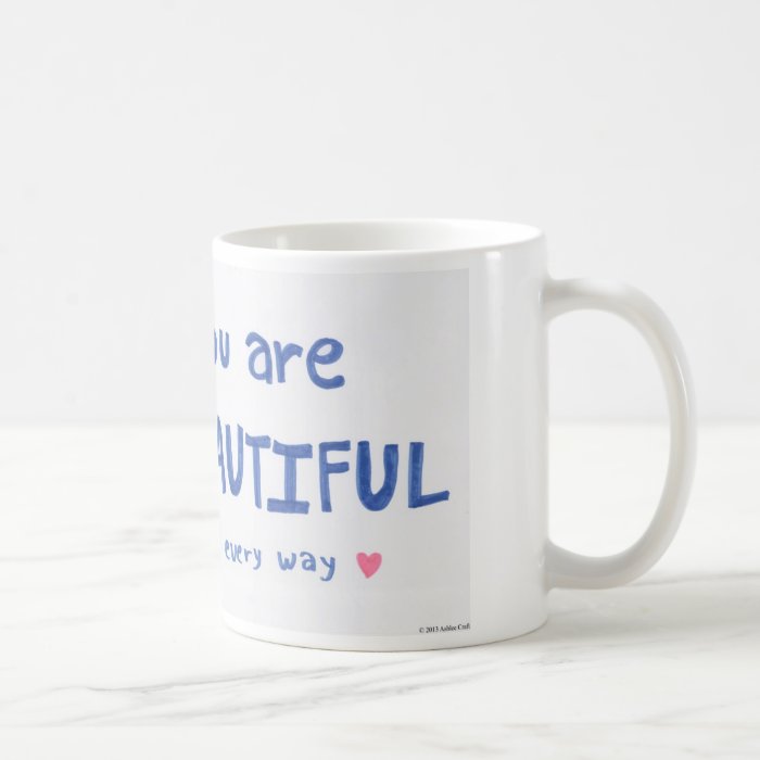 You Are Beautiful in Every Way Mug