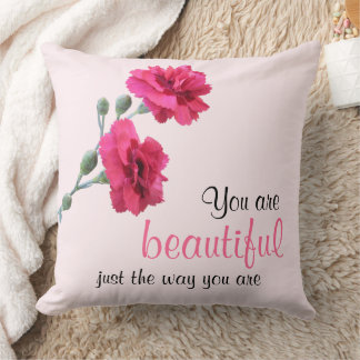 You Are Beautiful Just The Way You Are Pink Flower Throw Pillow
