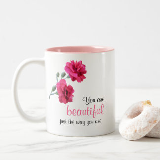 You Are Beautiful Just The Way You Are Pink Flower Two-Tone Coffee Mug