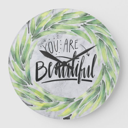 You are Beautiful  Natural Leaves Large Clock