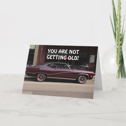 YOU ARE BECOMING A CLASSIC BIRTHDAY CARD