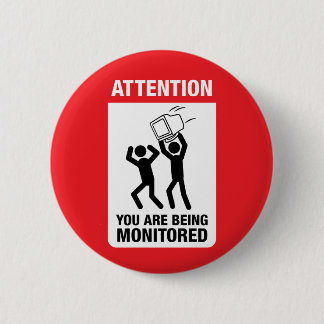 You Are Being Monitored - Office Humor Button