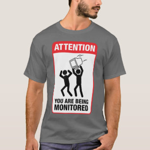 You Are Being Monitored - Office Humor T-Shirt