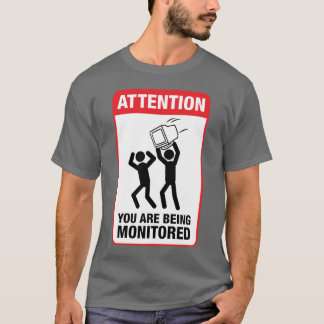 You Are Being Monitored - Office Humor T-Shirt