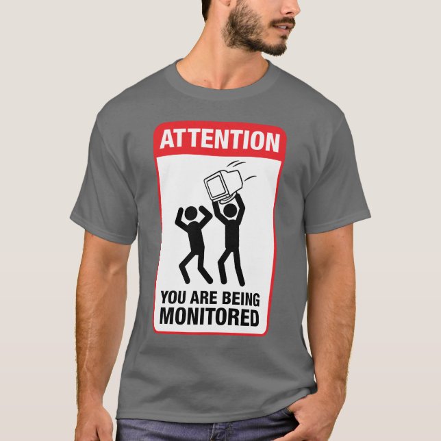 You Are Being Monitored - Office Humor T-Shirt (Front)