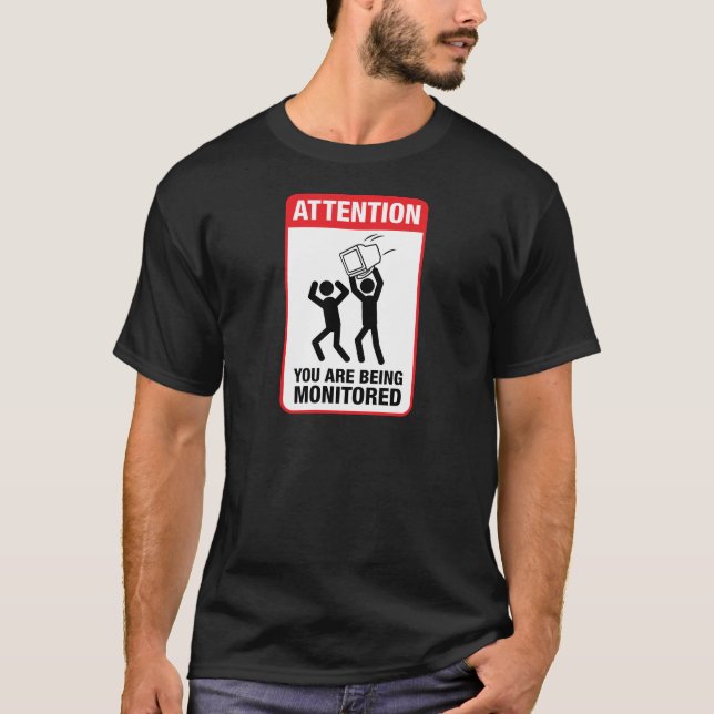 You Are Being Monitored - Office Humor T-Shirt (Front)