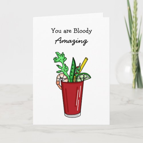You are Bloody Amazing Bloody Mary Pun Card
