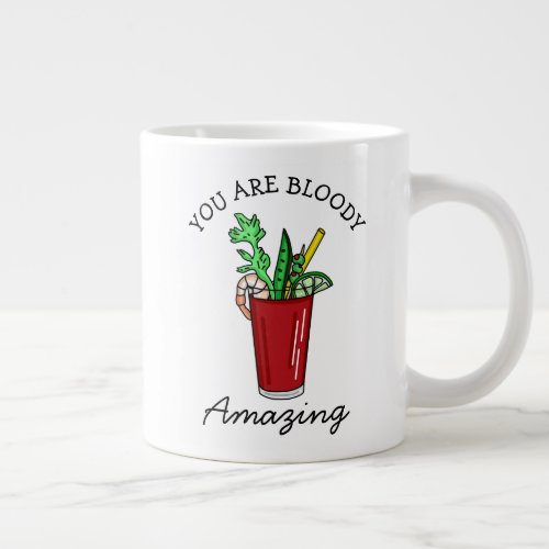 You are Bloody Amazing Bloody Mary Pun   Giant Coffee Mug
