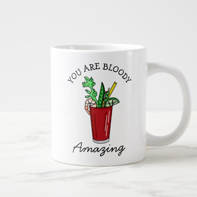 You are Bloody Amazing, Bloody Mary Pun   Giant Coffee Mug (Right)