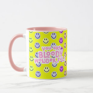 You are bloody wonderful mug