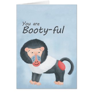 You are Booty-ful Baboon Love Card