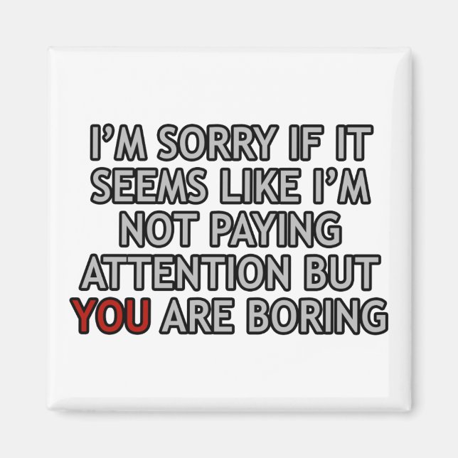 You Are Boring Magnet (Front)