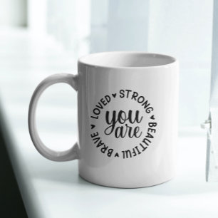 You are Brave Loved Strong Beautiful Coffee Mug