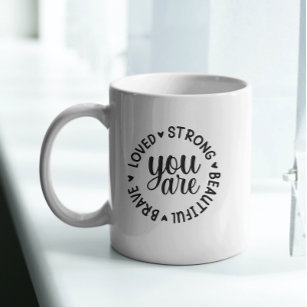 You are Brave Loved Strong Beautiful  Coffee Mug