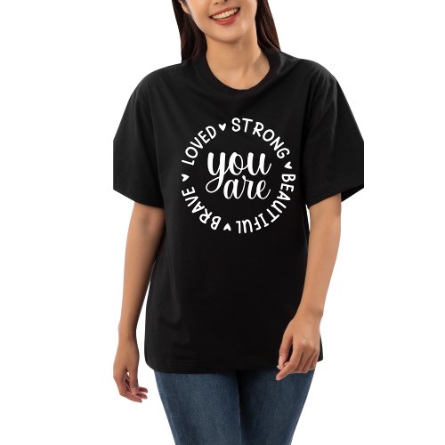 You are Brave Loved Strong Beautiful  T_Shirt