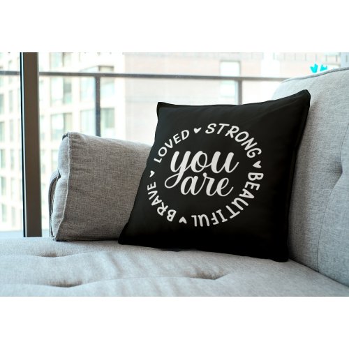 You are Brave Loved Strong Beautiful   Throw Pillow